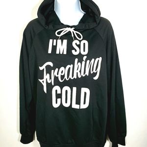 I'm So Freaking Cold Hoodie Size Extra Large